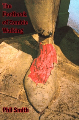 The Footbook of Zombie Walking by Smith, Phil