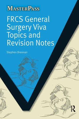 Frcs General Surgery Viva Topics and Revision Notes by Brennan, Stephen