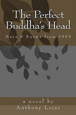 The Perfect Buddha's Head: Maya & Karma from 1969 by Lojac, Anthony