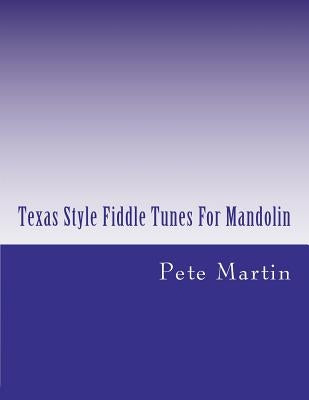 Texas Style Fiddle Tunes For Mandolin by Martin, Pete