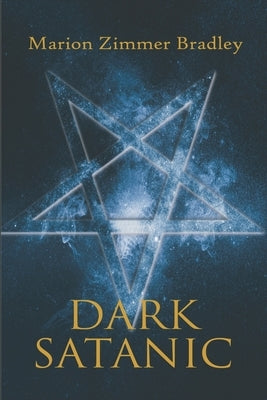 Dark Satanic by Bradley, Marion Zimmer