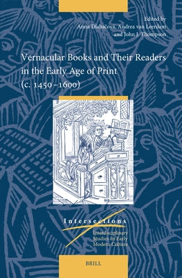 Vernacular Books and Their Readers in the Early Age of Print (C. 1450-1600) by Dlabačová, Anna