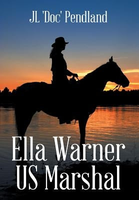 Ella Warner US Marshal by Pendland, Jl 'Doc'