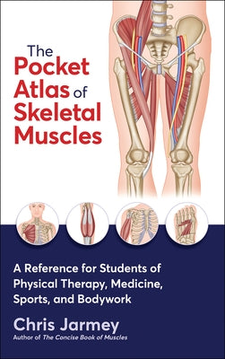 The Pocket Atlas of Skeletal Muscles by Jarmey, Chris