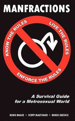 Manfractions: A Survival Guide for a Metrosexual World by Maethner, Scott
