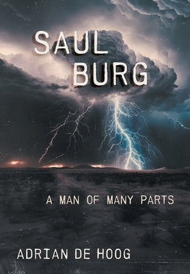 Saul Burg: A Man of Many Parts by De Hoog, Adrian