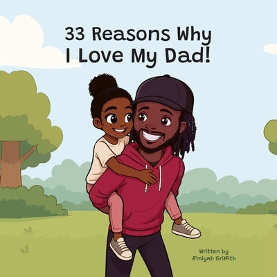 33 Reasons Why I Love My Dad: A Heartfelt Tribute to the Bond Between Father and Daughter by Johnson, Esha