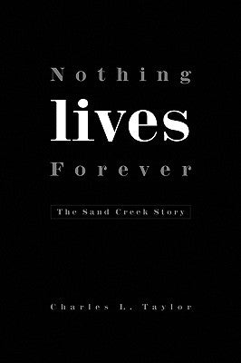 Nothing Lives Forever by Taylor, Charles L.