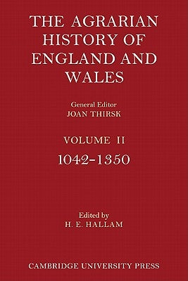 The Agrarian History of England and Wales: Volume 2, 1042 1350 by Hallam, H. E.
