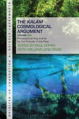 The Kalam Cosmological Argument, Volume 1: Philosophical Arguments for the Finitude of the Past by Copan, Paul