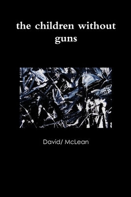 The children without guns by McLean, David/