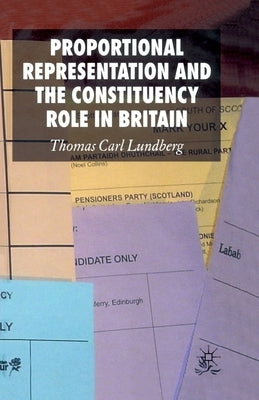 Proportional Representation and the Constituency Role in Britain by Lundberg, Thomas Carl