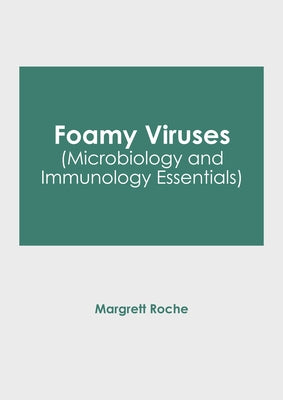 Foamy Viruses (Microbiology and Immunology Essentials) by Roche, Margrett