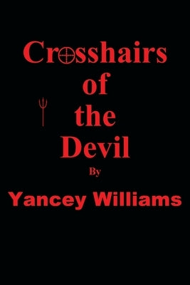 Crosshairs of the Devil by Williams, Yancey