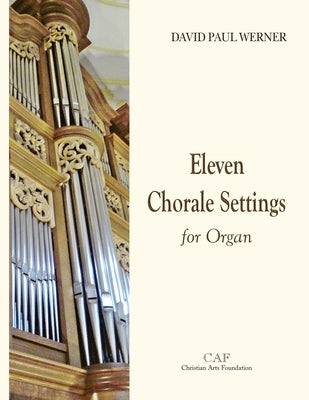 Eleven Chorale Settings for Organ by Werner, David Paul