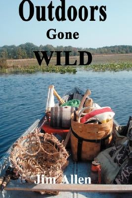 Outdoors Gone Wild by Allen, Jim
