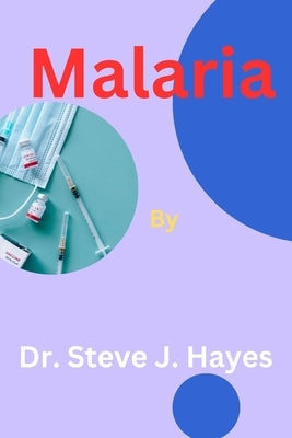 Malaria by Hayes, Steve J.