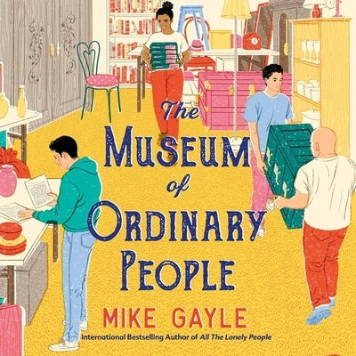 The Museum of Ordinary People by Gayle, Mike