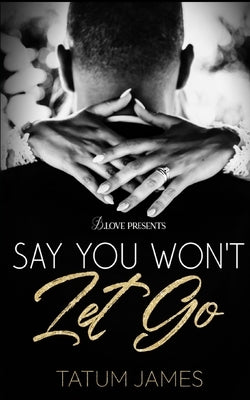 Say You Won't Let Go by James, Tatum