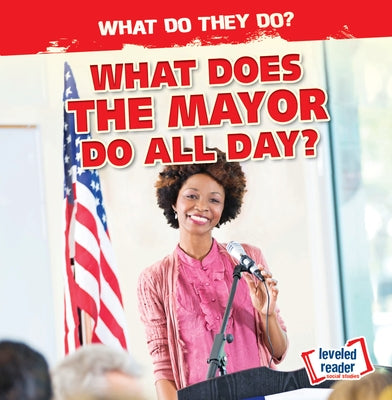 What Does the Mayor Do All Day? by Mahoney, Emily