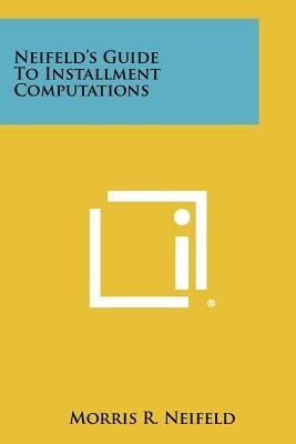 Neifeld's Guide to Installment Computations by Neifeld, Morris R.