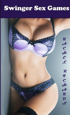 Swinger Sex Games by Richards, Rachel