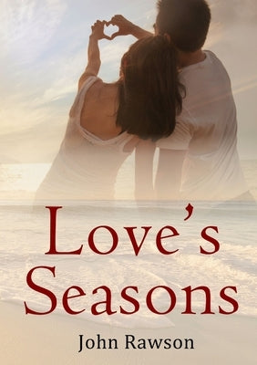 Love's Seasons by Rawson, John