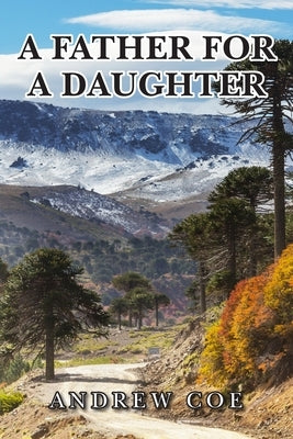 A Father for a Daughter by Coe, Andrew
