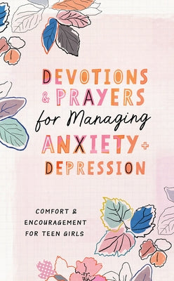 Devotions and Prayers for Managing Anxiety and Depression (Teen Girl): Comfort and Encouragement for Teen Girls by Priebe, Trisha