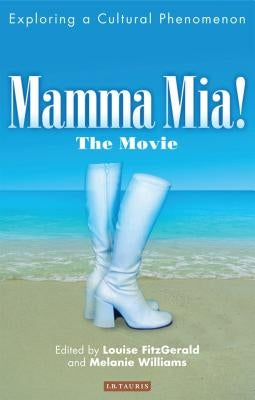 Mamma Mia! the Movie: Exploring a Cultural Phenomenon by Fitzgerald, Louise