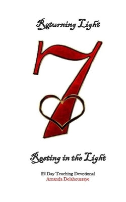 Returning Light '7' Resting In the Light: 22 Day Teaching Devotional by Delahoussaye, Amanda