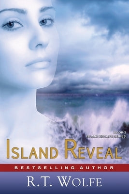 Island Reveal (The Island Escape Series, Book 3): Romantic Suspense by Wolfe, R. T.