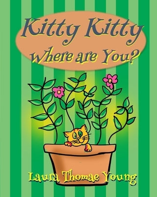 Kitty, Kitty, Where are You?: A Delightful Book for Cat Lovers that Children Ages 4-7 will Enjoy by Young, Laura Thomae