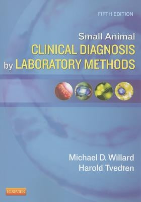 Small Animal Clinical Diagnosis by Laboratory Methods by Willard, Michael D.