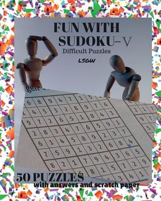 Fun with Sudoku - V: Difficult Puzzles by Goulet, L. S.