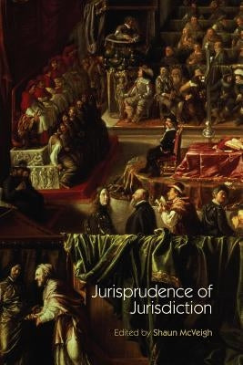Jurisprudence of Jurisdiction by McVeigh, Shaun
