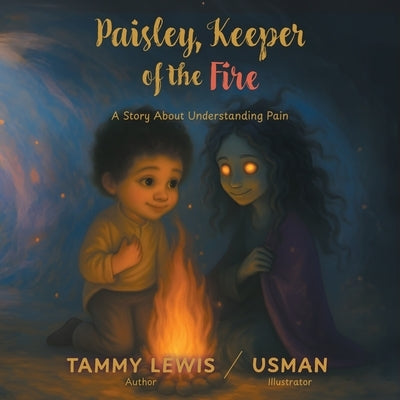 Paisley, Keeper of the Fire: A Story About Understanding Pain by Lewis, Tammy