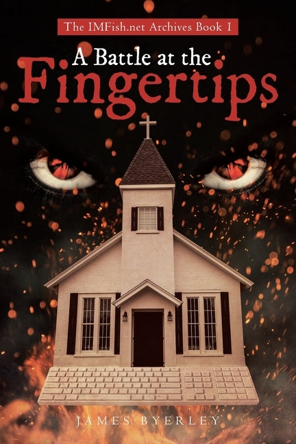 A Battle at the Fingertips: The IMFish.net Archives Book 1 by Byerley, James C.