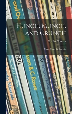 Hunch, Munch, and Crunch; More About the Jonquils by Norman, Charles 1904-1996