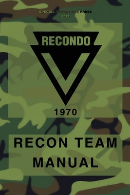 RECONDO Recon Team Manual: Vietnam - 1970 by Press, Special Operations