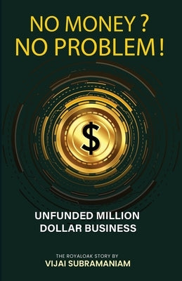 No Money? No Problem!: The Royaloak Story by Subramaniam, Vijai