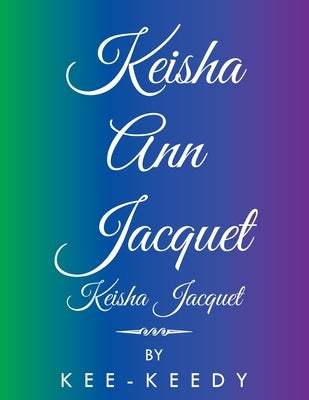 Keisha Ann Jacquet by Kee-Keedy