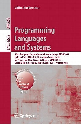 Programming Languages and Systems: 20th European Symposium on Programming, ESOP 2011, Held as Part of the Joint European Conference on Theory and Prac by Barthe, Gilles