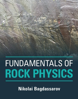 Fundamentals of Rock Physics by Bagdassarov, Nikolai