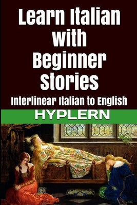 Learn Italian with Beginner Stories: Interlinear Italian to English by Hyplern, Bermuda Word