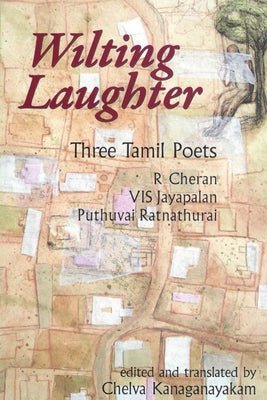 Wilting Laughter: Three Tamil Poets by Kanaganayakam, Chelva