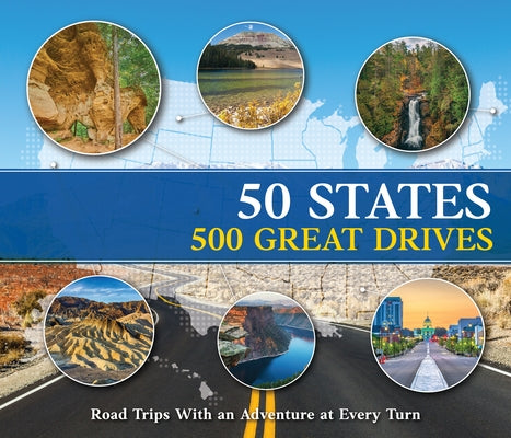 50 States 500 Great Drives: Road Trips with an Adventure at Every Turn by Publications International Ltd
