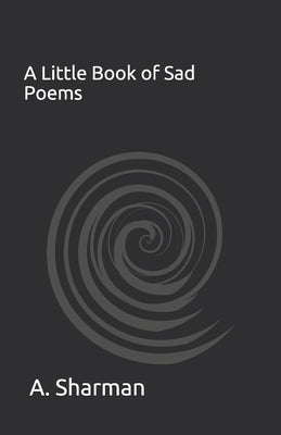 A Little Book of Sad Poems by Sharman, A.