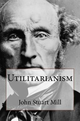 Utilitarianism John Stuart Mill by Benitez, Paula