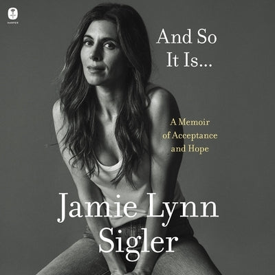 And So It Is...: A Memoir of Acceptance and Hope by Sigler, Jamie-Lynn